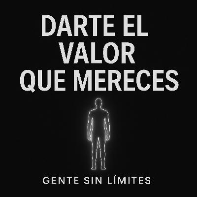 Darte el Valor que Mereces