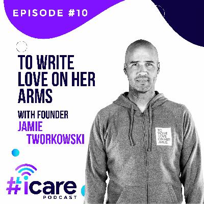 Episode 10: "To Write Love on Her Arms" with Jamie Tworkowski