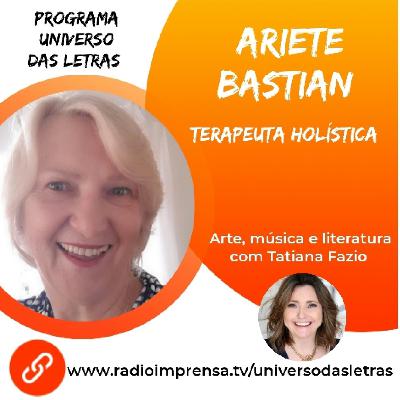 Entrevista exclusiva com Ariete Bastian, terapeuta holística.