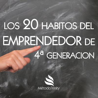 Episodio 27 - LOS 20 HABITOS DEL EMPRENDEDOR DE 4ª GENERACION