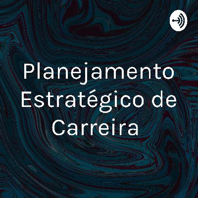 Planejamento estratégico de carreira