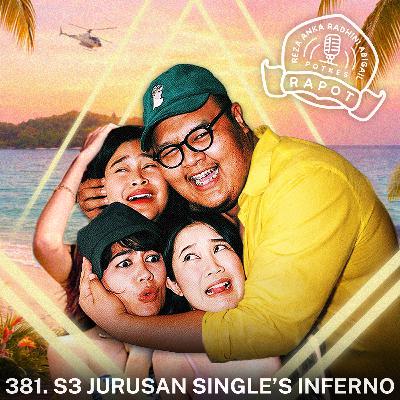 381. S3 Jurusan Single’s Inferno 381. S3 Jurusan Single’s Inferno