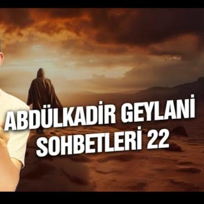 Abdülkadir Geylani sohbetleri 22 / Kerem Önder