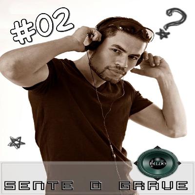Sente o Grave #02