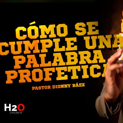 Por esto no se cumple la palabra profética I Pastor Dionny Báez I Serie: Una Iglesia Profética
