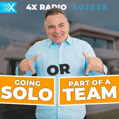 4XF S02E38: Go SOLO or be part of a TEAM?