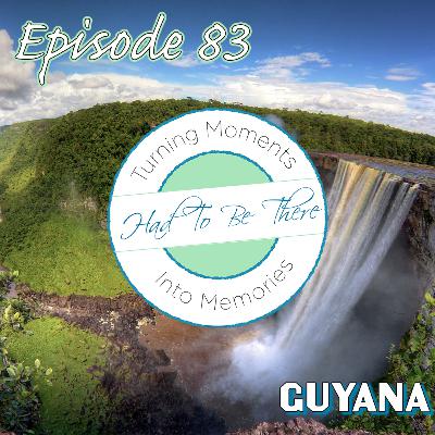 083 | Guyana (Part 1!) 083 | Guyana (Part 1!)