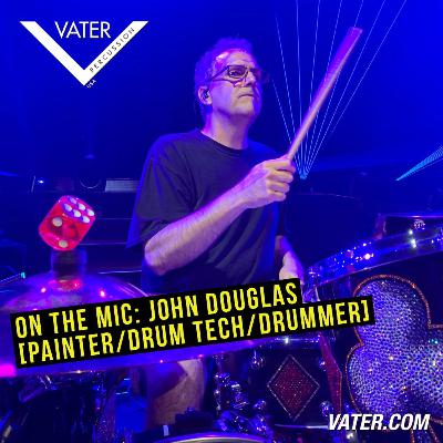On The Mic: John Douglas [Drummer/Drum Tech/Artist]