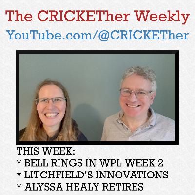 The CRICKETher Weekly – Episode 304: WPL Week 2: Bell Rings; Litchfield’s Innovations; Healy Retires