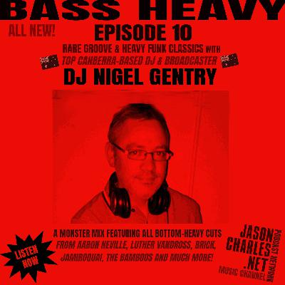 BASS HEAVY Episode 10 DJ NIGEL GENTRY's Classic Funk and Heavy Grooves BASS HEAVY Episode 10 DJ NIGEL GENTRY's Classic Funk and Heavy Grooves