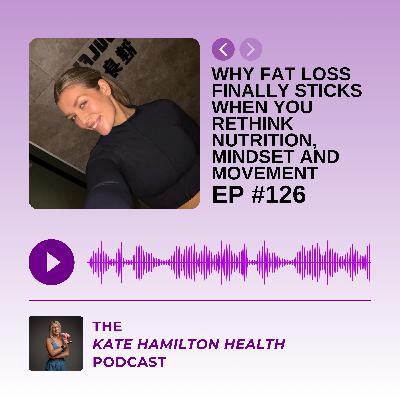 #126: Rebecca Nugent: Why fat loss finally sticks when you rethink nutrition, mindset and movement