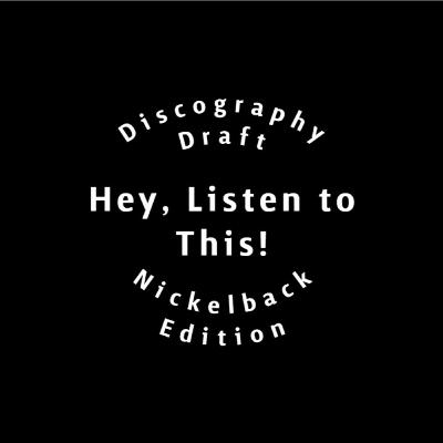 Discography Draft: Nickelback Discography Draft: Nickelback