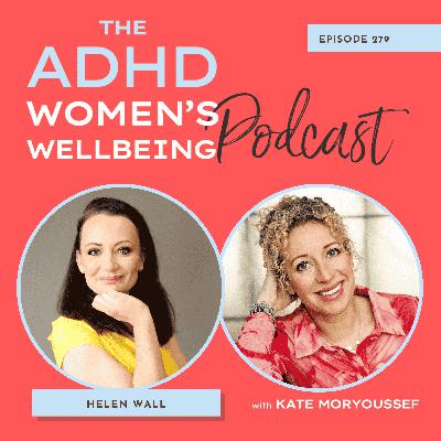Advocating for Your ADHD Hormonal Health: What Women Need to Know with Dr Helen Wall Advocating for Your ADHD Hormonal Health: What Women Need to Know with Dr Helen Wall