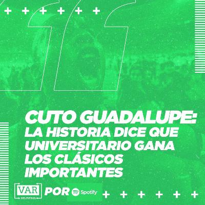 Cuto Guadalupe: "La historia dice que Universitario gana los clásicos importantes"