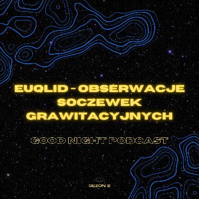 Euqlid - nowe obserwacje soczewek grawitacyjnych
