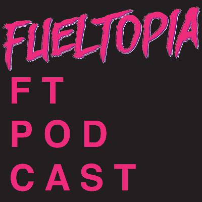 Fueltopia Podcast - Ep19 - 'Mr Status Error'