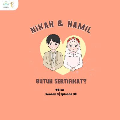 39. Nikah dan Hamil, Butuh Sertifikat?