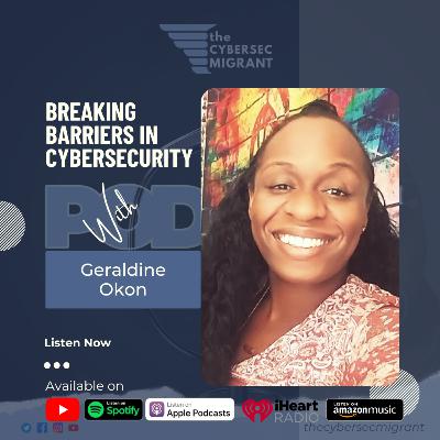 The CSM Ep 25: 🚀 Breaking Barriers in Cybersecurity - Geraldine's Story
