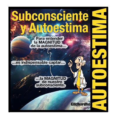 AE 002. Subconsciente y Autoestima. AE 002. Subconsciente y Autoestima.