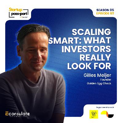 Scaling Smart: What Investors Really Look For: Gilles Meijer: Golden Egg Check