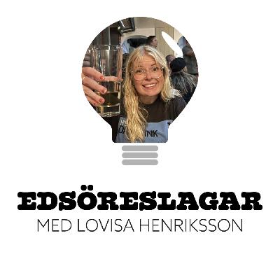135. Edsöreslagar med Lovisa Henriksson