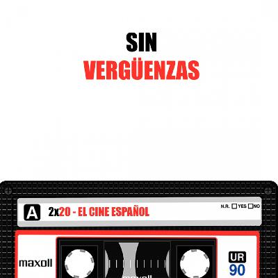 EL CINE ESPAÑOL ES DE CALIDAD/ Sin Vergüenzas 2x20