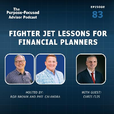 Chris Flis: Fighter Jet Lessons for Financial Planners