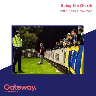 Being the Church | Sam Crawford