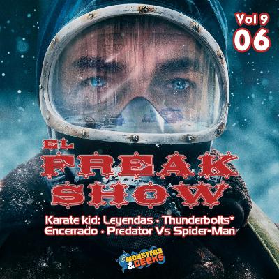 El FreakShow - Vol 9: Episodio 06 (El Eternauta / Thunderbolts* / Karate Kid: Legends / Predator Vs Spider-Man)