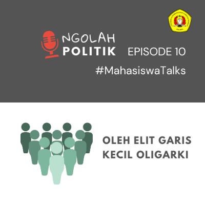 Oleh elit garis kecil oligarki #MahasiswaTalks Eps.10