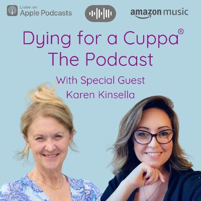 S2.Ep16 BONUS Dying for a Cuppa with Karen Kinsella S2.Ep16 BONUS Dying for a Cuppa with Karen Kinsella