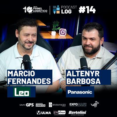 PODCAST LOG #14 | MÁRCIO FERNANDES da LÉO MADEIRAS, e ALTENYR BARBOSA do GRUPO PANASONIC