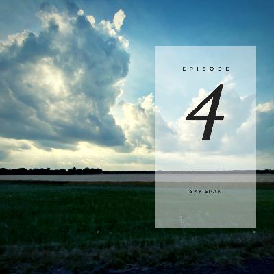Episode Four: Sky Span