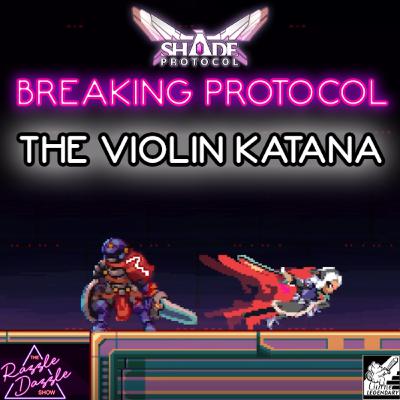 BREAKING Protocol: The Violin Katana Pt.2 BREAKING Protocol: The Violin Katana Pt.2