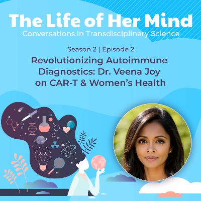 Revolutionizing Autoimmune Diagnostics: Dr. Veena Joy on CAR-T & Women's Health Revolutionizing Autoimmune Diagnostics: Dr. Veena Joy on CAR-T & Women's Health