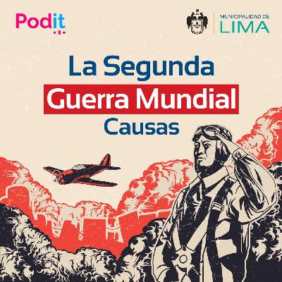 Historia Ep. 24 | La Segunda Guerra Mundial - Causas