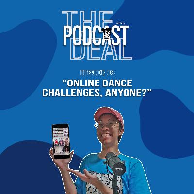 Episode 08 | Online Dance Challenges, anyone?