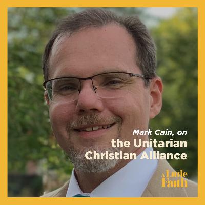 Mark Cain on the Unitarian Christian Alliance