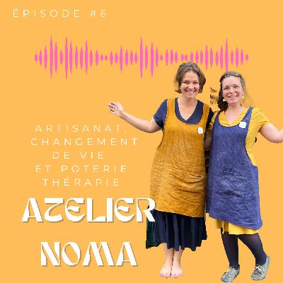 Artisanat, changement de vie et poterie thérapie. #6 Atelier NOMA