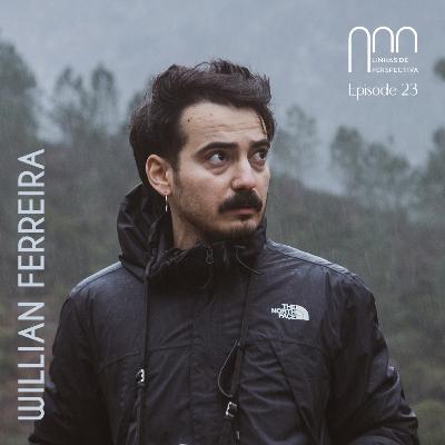 Ep 23 - Willian Ferreira