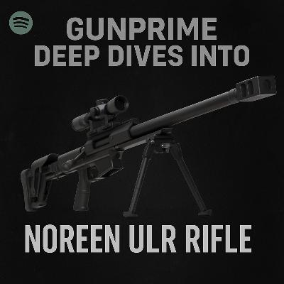 Noreen ULR Rifle Overview