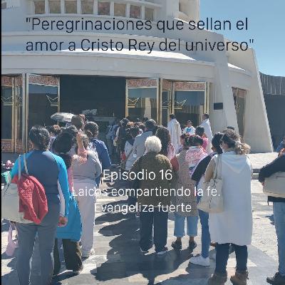 Peregrinaciones que sellan el amor a Cristo Rey del universo.