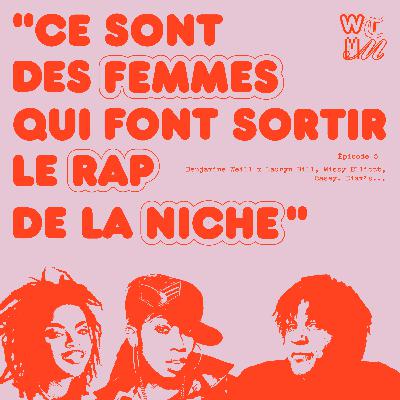 Women That Made You x Benjamine Weill #5 « Ce sont des femmes qui font sortir le rap de la niche »