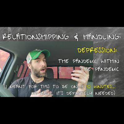 Depression: The pandemic within the pandemic | I meant for this to be only 10 minutes...oh well