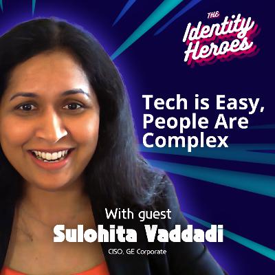 #3 - From Biomedical Engineering to CISO: Identity Lessons They Don’t Teach in School (with Sulohita Vaddadi)