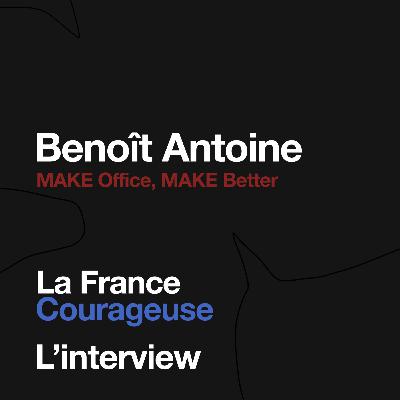 [ Extrait ] Benoît Antoine: MAKE Office, MAKE Better