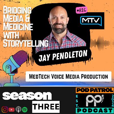 S3.E6 - Bridging Media & Medicine with Storytelling with Jay Pendleton
