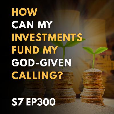 How Can My Investments Fund My God-Given Calling? How Can My Investments Fund My God-Given Calling?