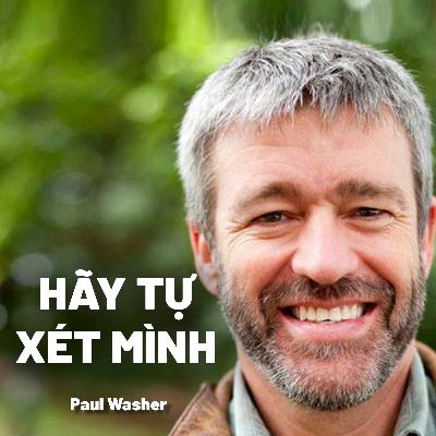 Bài Giảng: Hãy Tự Xét Mình | Paul Washer