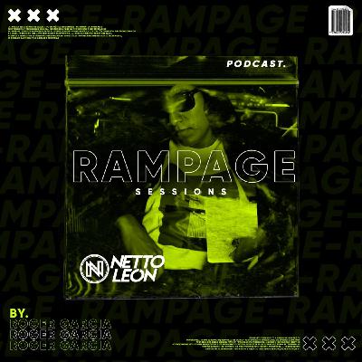 Rampage Sessions Podcast Vol. 5 SPECIAL GUEST NETTO LEON